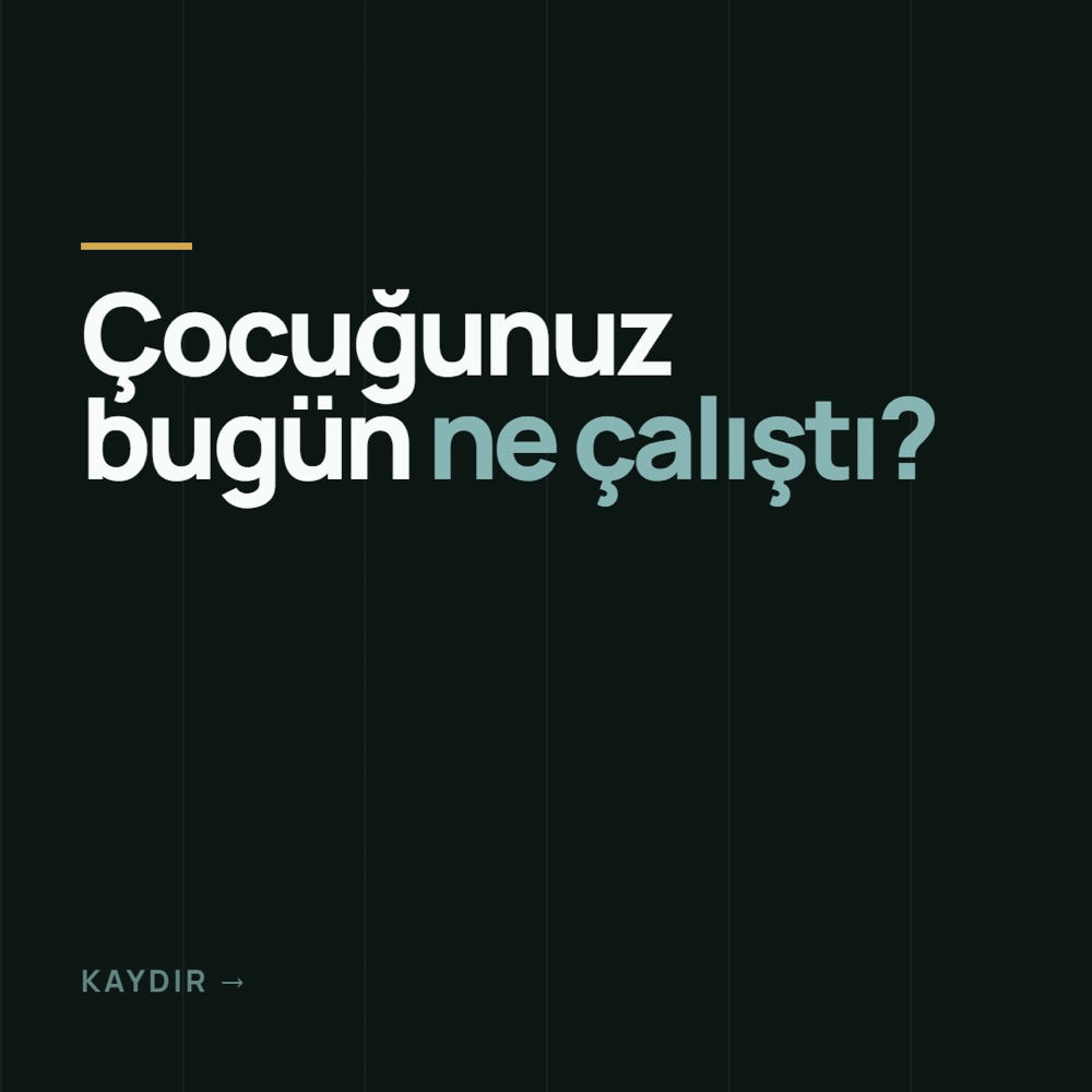 Çocuğunuz bugün ne çalıştı?