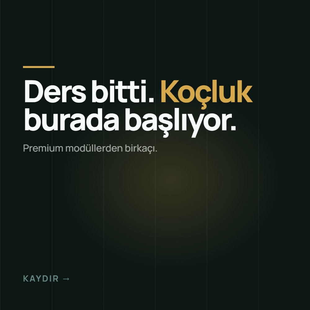 Ders bitti. Koçluk burada başlıyor.
